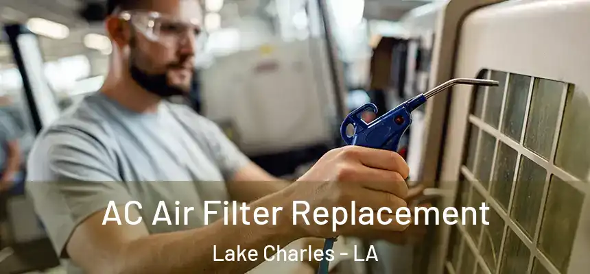  AC Air Filter Replacement Lake Charles - LA