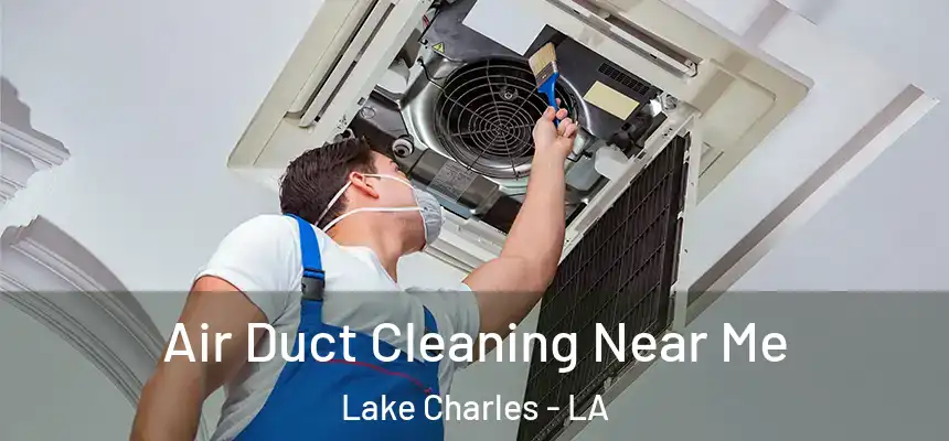  Air Duct Cleaning Near Me Lake Charles - LA