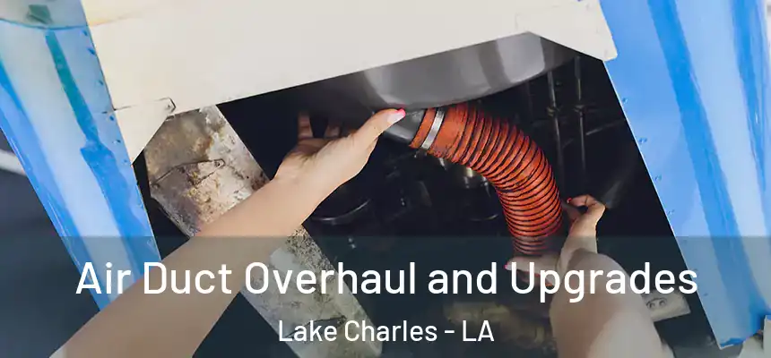  Air Duct Overhaul and Upgrades Lake Charles - LA