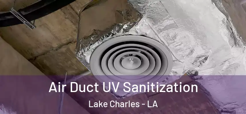  Air Duct UV Sanitization Lake Charles - LA