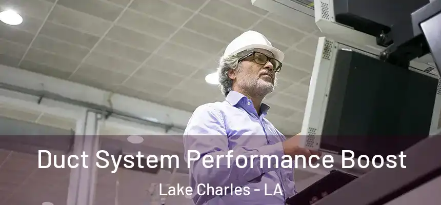  Duct System Performance Boost Lake Charles - LA