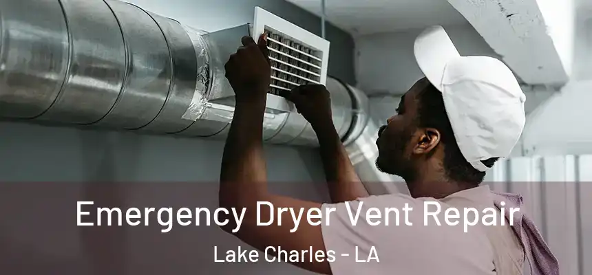  Emergency Dryer Vent Repair Lake Charles - LA
