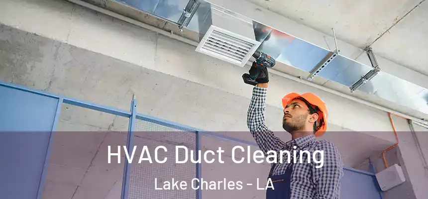  HVAC Duct Cleaning Lake Charles - LA