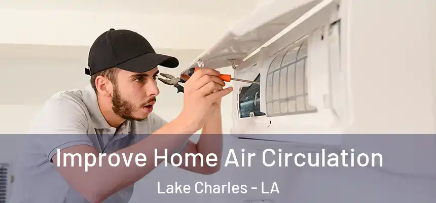  Improve Home Air Circulation Lake Charles - LA
