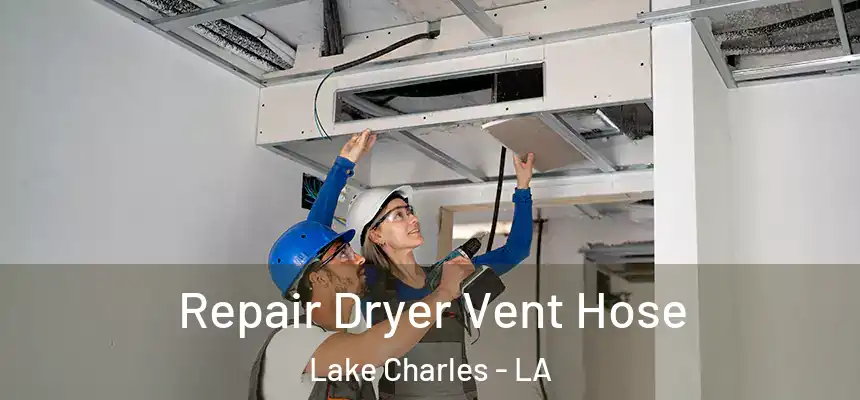  Repair Dryer Vent Hose Lake Charles - LA