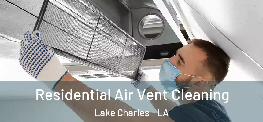 Residential Air Vent Cleaning Lake Charles - LA