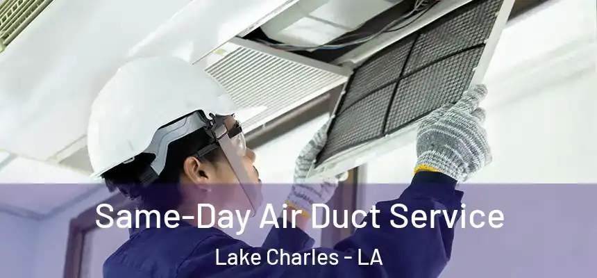Same-Day Air Duct Service Lake Charles - LA